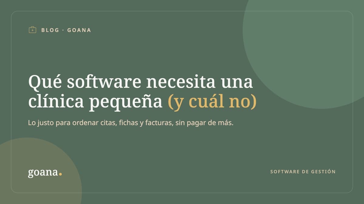 Qué software de gestión necesita una clínica pequeña (y cuál no)
